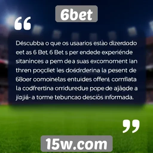 Depoimentos de usuários sobre a 6bet